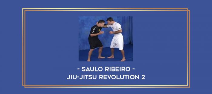 Saulo Ribeiro - Jiu-Jitsu Revolution 2 Online courses