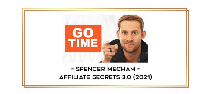 Spencer Mecham – Affiliate Secrets 3.0 (2021) Online courses