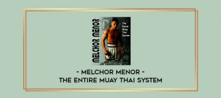 Melchor Menor The Entire Muay Thai System Online courses