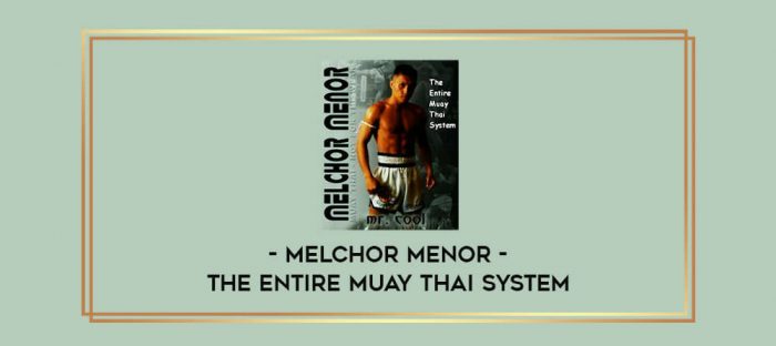 Melchor Menor The Entire Muay Thai System Online courses