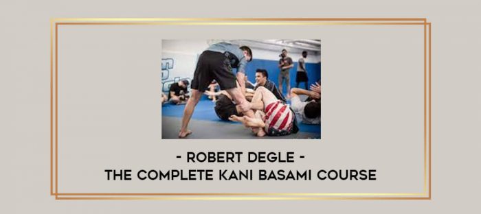 Robert Degle - The Complete Kani Basami Course Online courses