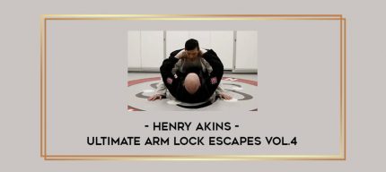 Henry Akins - Ultimate Arm Lock Escapes Vol.4 Online courses
