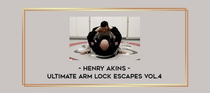 Henry Akins - Ultimate Arm Lock Escapes Vol.4 Online courses