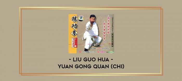 Liu Guo Hua - Yuan Gong Quan (chi) Online courses