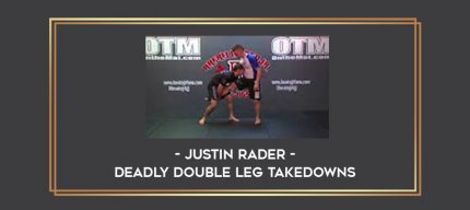 Justin Rader - Deadly Double Leg Takedowns Online courses