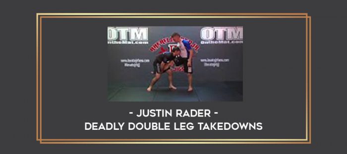 Justin Rader - Deadly Double Leg Takedowns Online courses