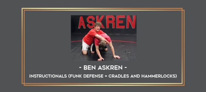 Ben Askren Instructionals (Funk defense + Cradles and hammerlocks) Online courses