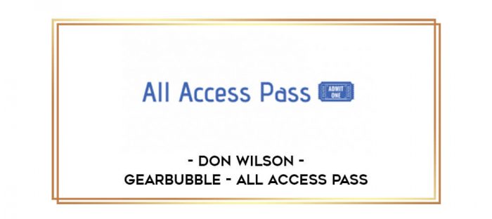 Don Wilson - Gearbubble - All Access Pass Online courses