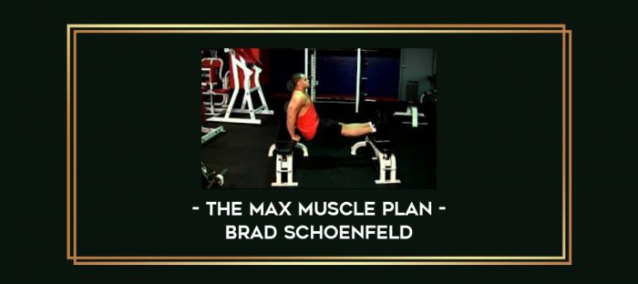 The MAX muscle plan - Brad Schoenfeld Online courses