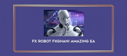 Fx Robot FXGhani Amazing EA Online courses