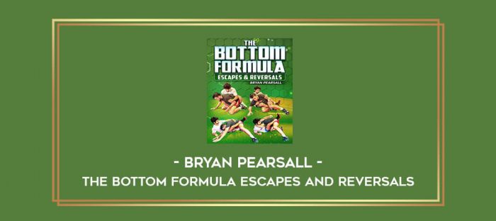 Bryan Pearsall - The Bottom Formula Escapes and Reversals Online courses