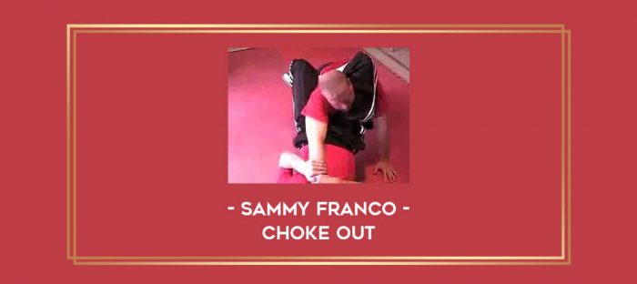 Sammy Franco - Choke Out Online courses