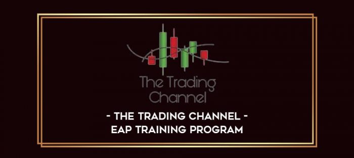 The Trading Channel – EAP Training Program Online courses