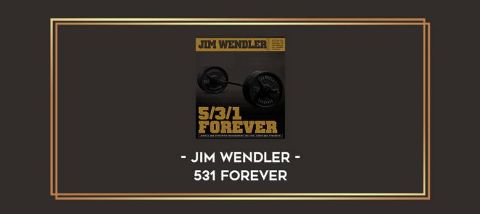 Jim Wendler - 531 Forever Online courses