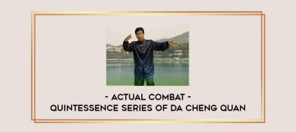 Actual Combat - Quintessence Series of Da Cheng Quan Online courses