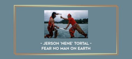 Jerson 'Nene' Tortal - Fear No Man on Earth Online courses