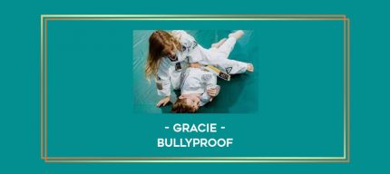Gracie - BULLYPROOF Online courses