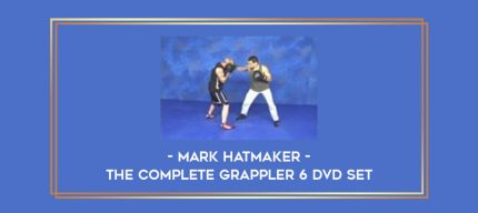 Mark Hatmaker - The Complete Grappler 6 DVD Set Online courses