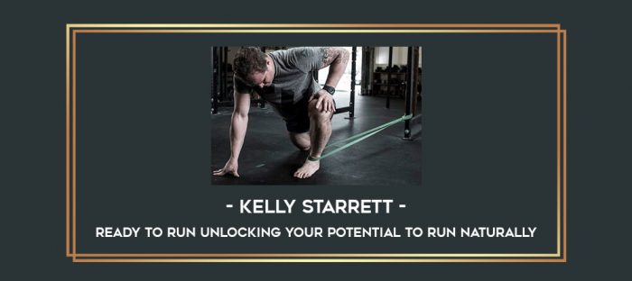 Kelly Starrett - Ready to Run Unlocking Your Potential to Run Naturally Online courses