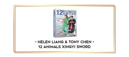Helen Liang & Tony Chen - 12 Animals Xingyi Sword Online courses