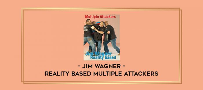 Jim Wagner - Reality Based Multiple Attackers Online courses