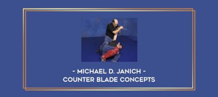 Michael D. Janich - Counter Blade Concepts Online courses