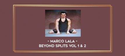 Marco Lala - Beyond Splits Vol 1 & 2 Online courses