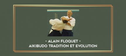 Alain Floquet - Aikibudo Tradition Et Evolution Online courses