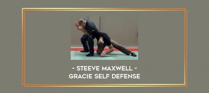 Gracie Self defense - steeve maxwell Online courses