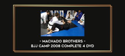 Machado brothers - BJJ camp 2008 Complete 4 DVD Online courses