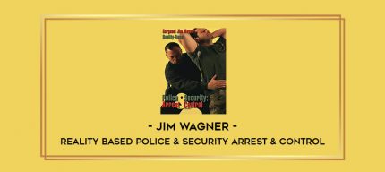 Jim Wagner - Reality Based Police & Security Arrest & Control Online courses