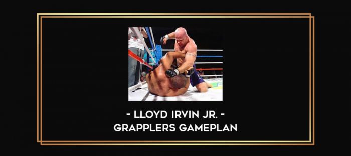 Lloyd Irvin Jr. - Grapplers Gameplan Online courses