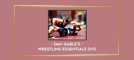 Dan Gable's Wrestling Essentials DVD Online courses