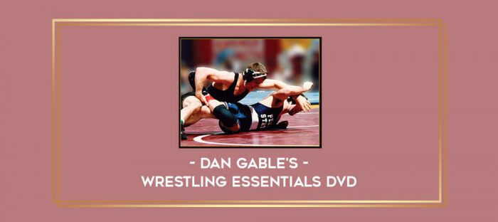 Dan Gable's Wrestling Essentials DVD Online courses