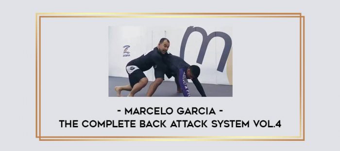Marcelo Garcia - The Complete Back Attack System Vol.4 Online courses