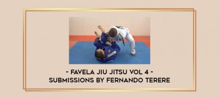 FAVELA JIU JITSU VOL 4 - SUBMISSIONS BY FERNANDO TERERE Online courses