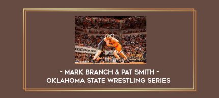 Mark Branch & Pat Smith - Oklahoma State Wrestling Series Online courses