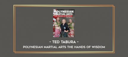 Ted Tabura - Polynesian Martial Arts. The Hands of Wisdom Online courses
