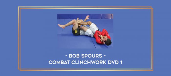 Bob Spours - Combat Clinchwork DVD 1 Online courses