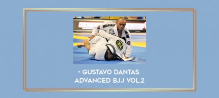 Gustavo Dantas - Advanced BJJ Vol.2 Online courses