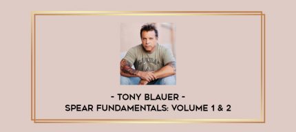 Tony Blauer - Spear Fundamentals: Volume 1 & 2 Online courses