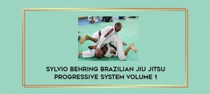 Sylvio Behring Brazilian Jiu Jitsu Progressive System Volume 1 Online courses