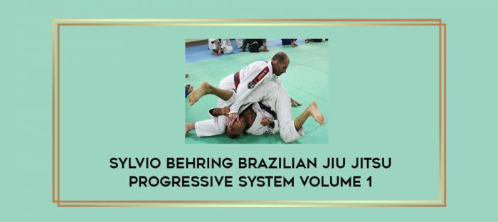 Sylvio Behring Brazilian Jiu Jitsu Progressive System Volume 1 Online courses