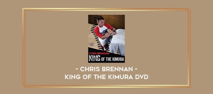 Chris Brennan - King of the Kimura DVD Online courses
