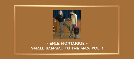 Erle Montaigue - Small San-Sau To The Max: Vol. 1 Online courses