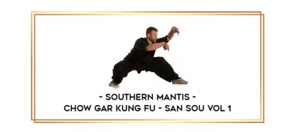 Southern Mantis - Chow Gar Kung Fu - San Sou Vol 1 Online courses