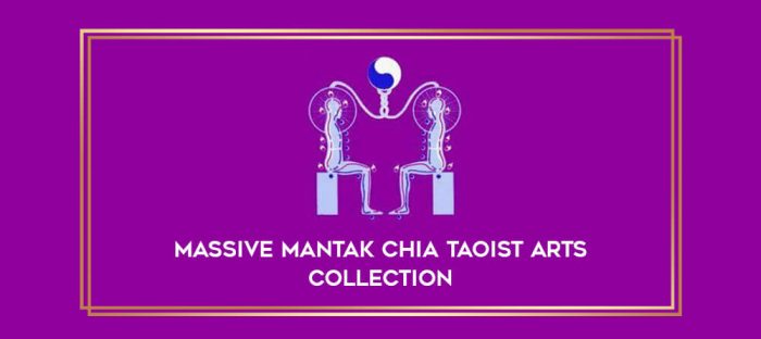 Massive Mantak Chia Taoist Arts Collection Online courses