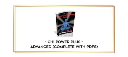 Chi Power Plus - Advanced (Complete with PDFs) Online courses