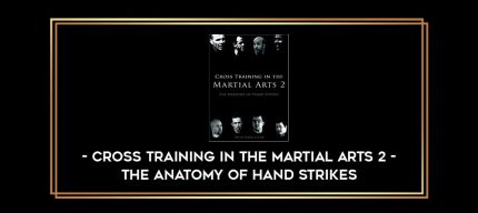 Cross Training in the Martial Arts 2 - The anatomy of hand strikes Online courses