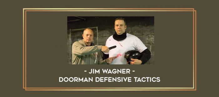Jim Wagner - Doorman Defensive Tactics Online courses
